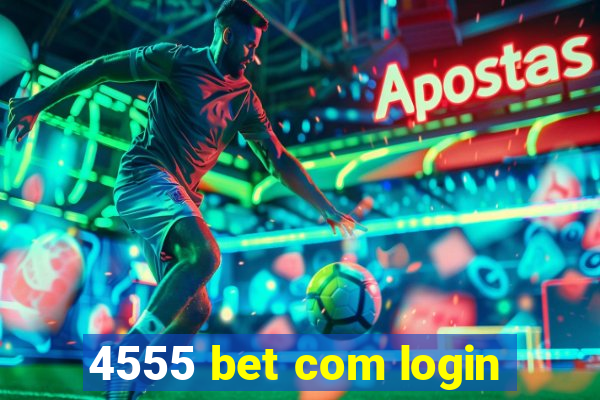 4555 bet com login